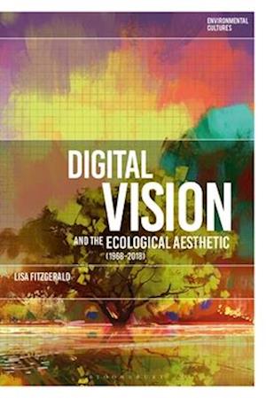 Digital Vision and the Ecological Aesthetic (1968 - 2018)