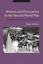 Women and Evacuation in the Second World War: Femininity, Domesticity and Motherhood 