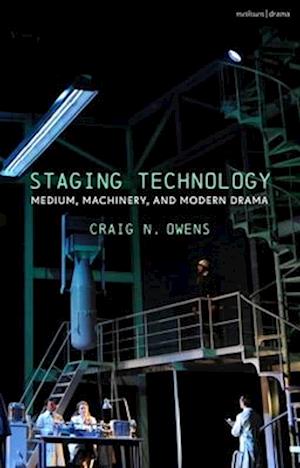 Staging Technology: Medium, Machinery, and Modern Drama