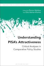 Understanding PISA's Attractiveness: Critical Analyses in Comparative Policy Studies 