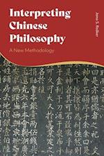 Interpreting Chinese Philosophy: A New Methodology 