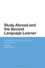 Study Abroad and the Second Language Learner: Expectations, Experiences and Development 