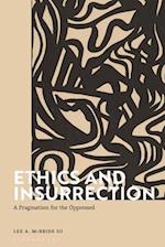 Ethics and Insurrection: A Pragmatism for the Oppressed 