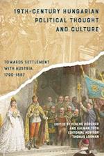 19th-Century Hungarian Political Thought and Culture: Towards Settlement with Austria, 1790-1867 