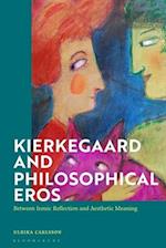 Kierkegaard and Philosophical Eros: Between Ironic Reflection and Aesthetic Meaning 