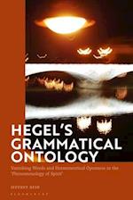 Hegel's Grammatical Ontology: Vanishing Words and Hermeneutical Openness in the 'Phenomenology of Spirit' 