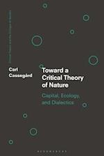 Toward a Critical Theory of Nature: Capital, Ecology, and Dialectics 
