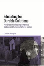 Educating for Durable Solutions: Histories of Schooling in Kenya's Dadaab and Kakuma Refugee Camps 