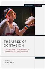 Theatres of Contagion: Transmitting Early Modern to Contemporary Performance 