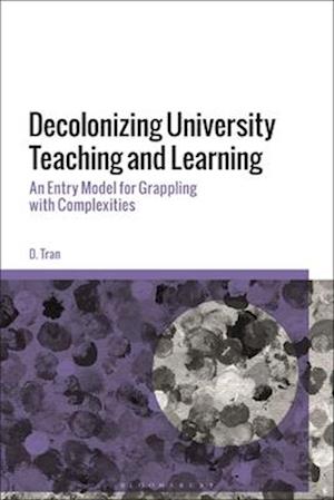 Decolonizing University Teaching and Learning: An Entry Model for Grappling with Complexities