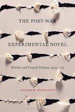 The Post-War Experimental Novel: British and French Fiction, 1945-75 