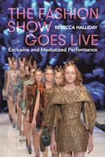 The Fashion Show Goes Live: Exclusive and Mediatized Performance 