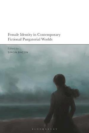 Female Identity in Contemporary Fictional Purgatorial Worlds