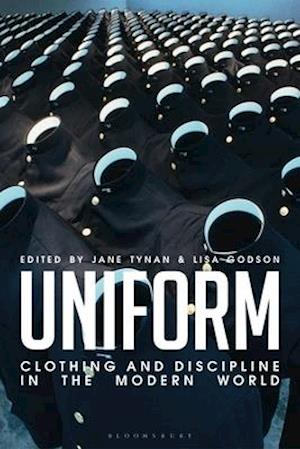 Uniform: Clothing and Discipline in the Modern World