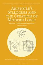 Aristotle's Syllogism and the Creation of Modern Logic