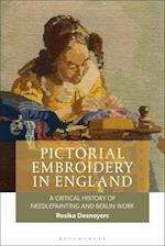 Pictorial Embroidery in England: A Critical History of Needlepainting and Berlin Work 