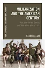 Militarization and the American Century: War, the United States and the World since 1941 