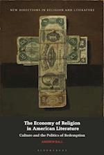 The Economy of Religion in American Literature: Culture and the Politics of Redemption 