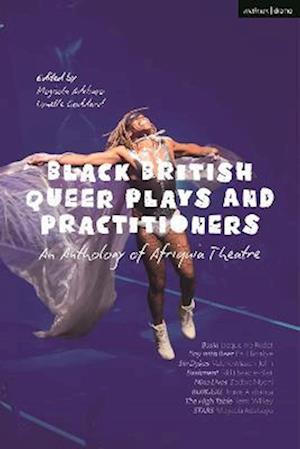 Black British Queer Plays and Practitioners: An Anthology of Afriquia Theatre