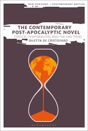 The Contemporary Post-Apocalyptic Novel: Critical Temporalities and the End Times