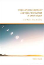 Philosophical Enactment and Bodily Cultivation in Early Daoism