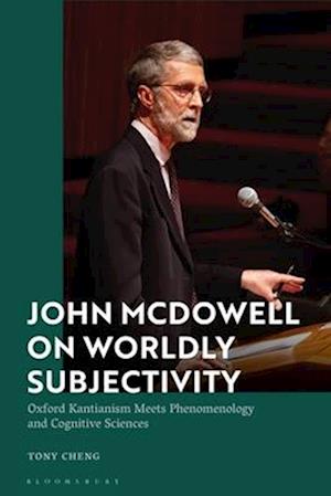 John McDowell on Worldly Subjectivity: Oxford Kantianism Meets Phenomenology and Cognitive Sciences