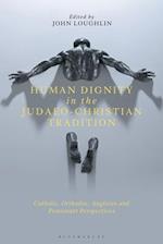 Human Dignity in the Judaeo-Christian Tradition: Catholic, Orthodox, Anglican and Protestant Perspectives 