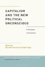 Capitalism and the New Political Unconscious: A Philosophy of Immanence 