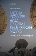 Media Power and Global Television News: The Role of Al Jazeera English 