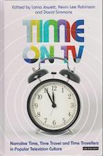 Time on TV: Narrative Time, Time Travel and Time Travellers in Popular Television Culture 