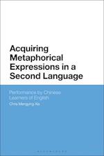 Acquiring Metaphorical Expressions in a Second Language: Performance by Chinese Learners of English 