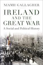 Ireland and the Great War: A Social and Political History 