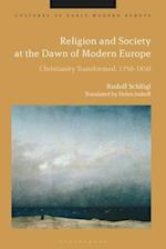 Religion and Society at the Dawn of Modern Europe: Christianity Transformed, 1750-1850 