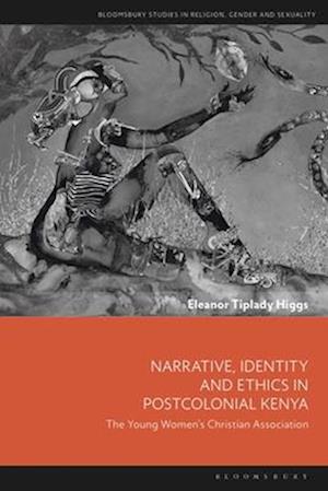 Narrative, Identity and Ethics in Postcolonial Kenya: The Young Women's Christian Association