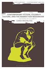 Contemporary Fiction, Celebrity Culture, and the Market for Modernism