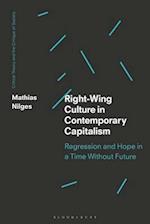 Right-Wing Culture in Contemporary Capitalism: Regression and Hope in a Time Without Future 