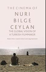 The Cinema of Nuri Bilge Ceylan: The Global Vision of a Turkish Filmmaker 