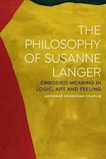 The Philosophy of Susanne Langer: Embodied Meaning in Logic, Art and Feeling 