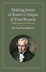 Making Sense of Kant''s “Critique of Pure Reason”