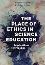 The Place of Ethics in Science Education: Implications for Practice 