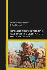 Sophistic Views of the Epic Past from the Classical to the Imperial Age