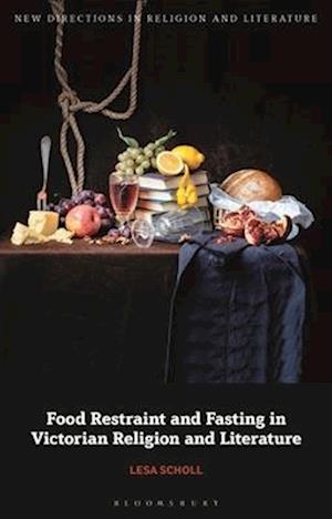 Food Restraint and Fasting in Victorian Religion and Literature