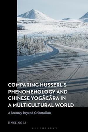 Comparing Husserl’s Phenomenology and Chinese Yogacara in a Multicultural World