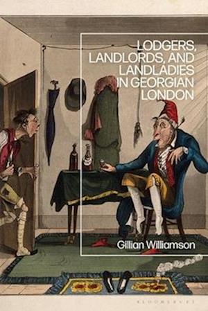 Lodgers, Landlords, and Landladies in Georgian London