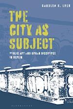 The City as Subject: Public Art and Urban Discourse in Berlin 