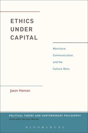 Ethics Under Capital: MacIntyre, Communication, and the Culture Wars