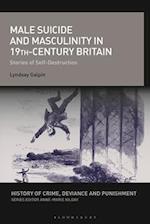 Male Suicide and Masculinity in 19th-century Britain: Stories of Self-Destruction 