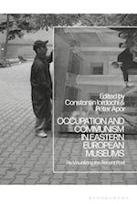 Occupation and Communism in Eastern European Museums: Re-Visualizing the Recent Past 