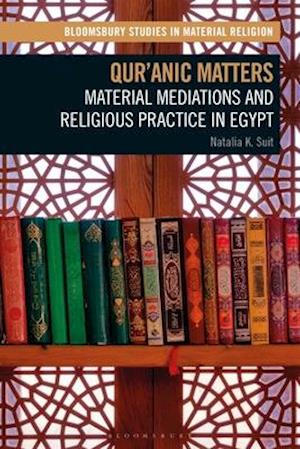 Qur'anic Matters: Material Mediations and Religious Practice in Egypt