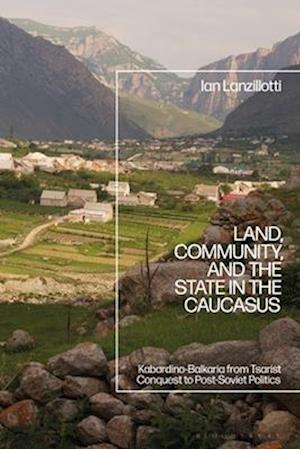 Land, Community, and the State in the Caucasus